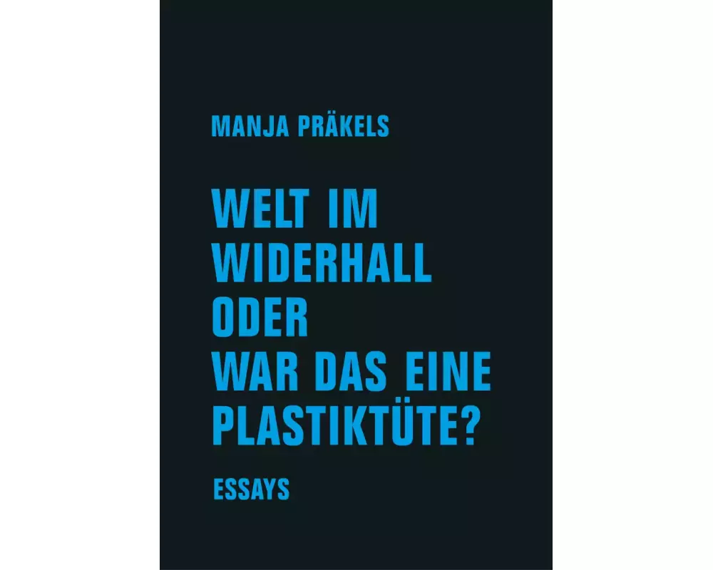 Welt im Widerhall oder war das eine Plastiktüte?