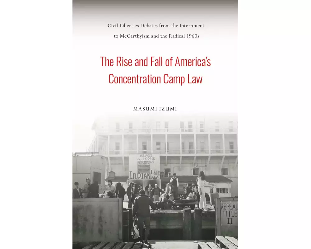The Rise and Fall of America's Concentration Camp Law