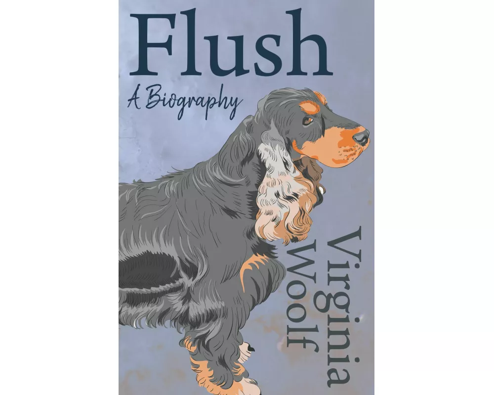 Flush - A Biography;Including the Essay 'The Art of Biography'