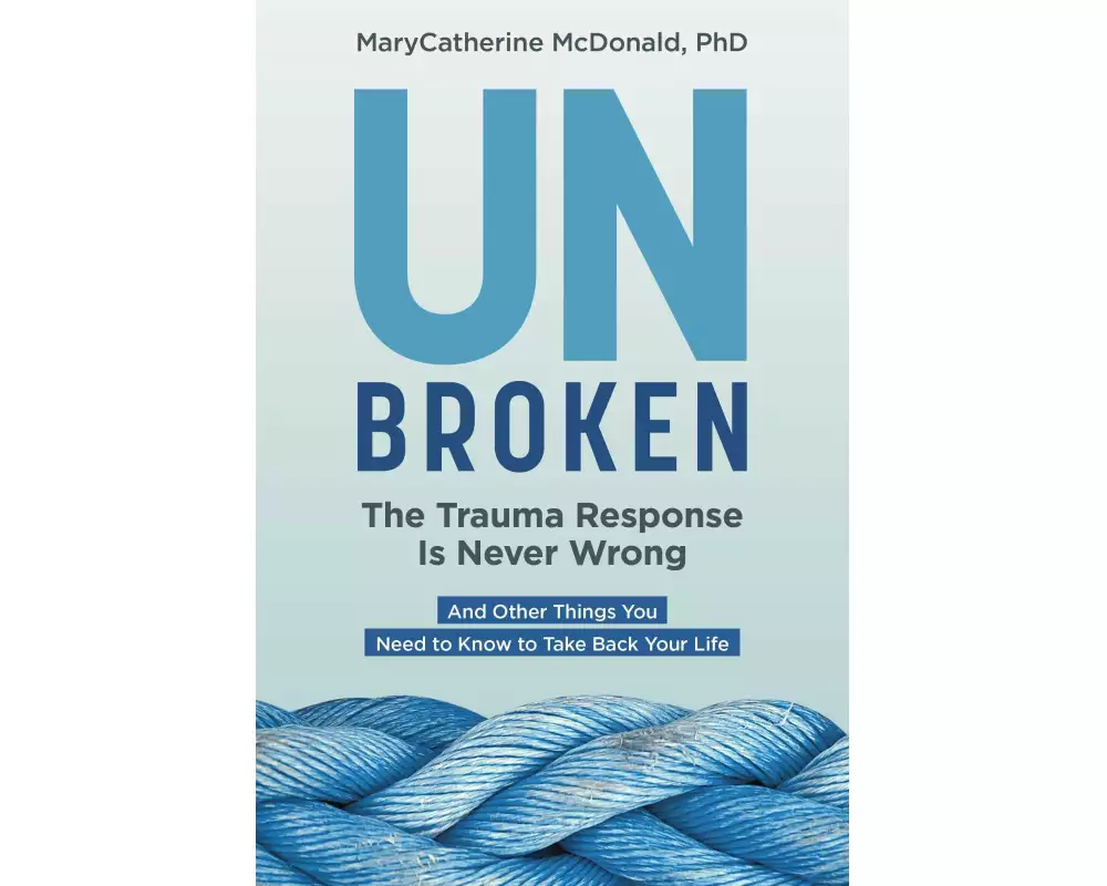 Unbroken: The Trauma Response Is Never Wrong