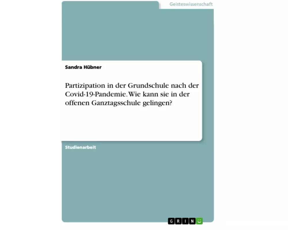 Partizipation in der Grundschule nach der Covid-19-Pandemie. Wie kann sie in der offenen Ganztagsschule gelingen?
