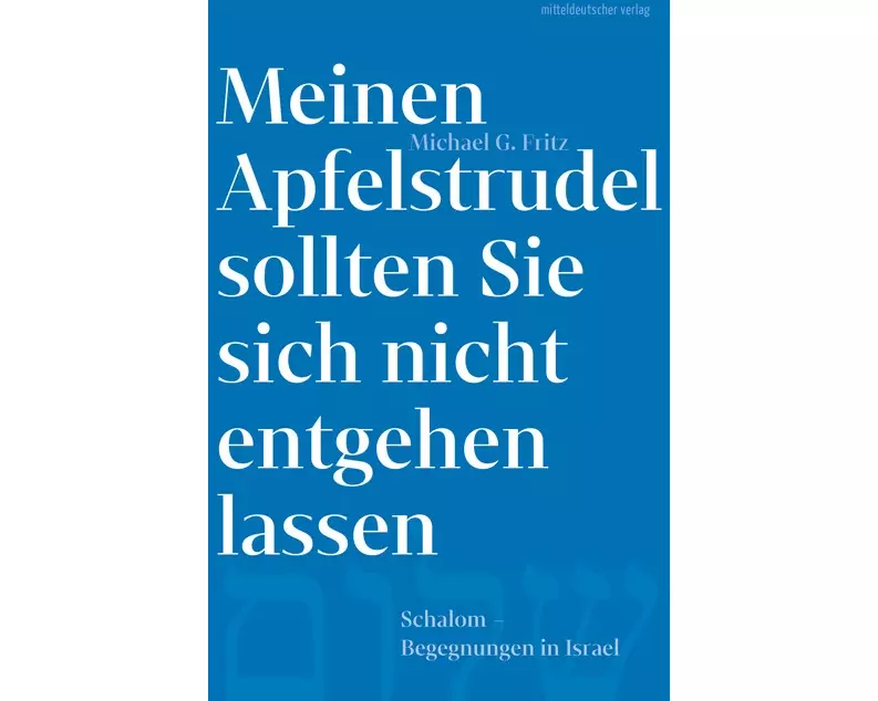 Meinen Apfelstrudel sollten Sie sich nicht entgehen lassen