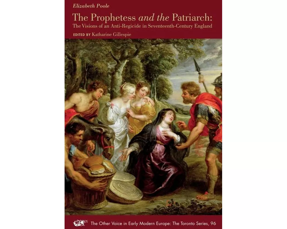 The Prophetess and the Patriarch  The Visions of an AntiRegicide in SeventeenthCentury England