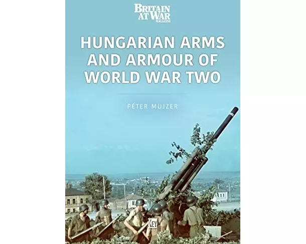 Hungarian Arms and Armour of World War Two