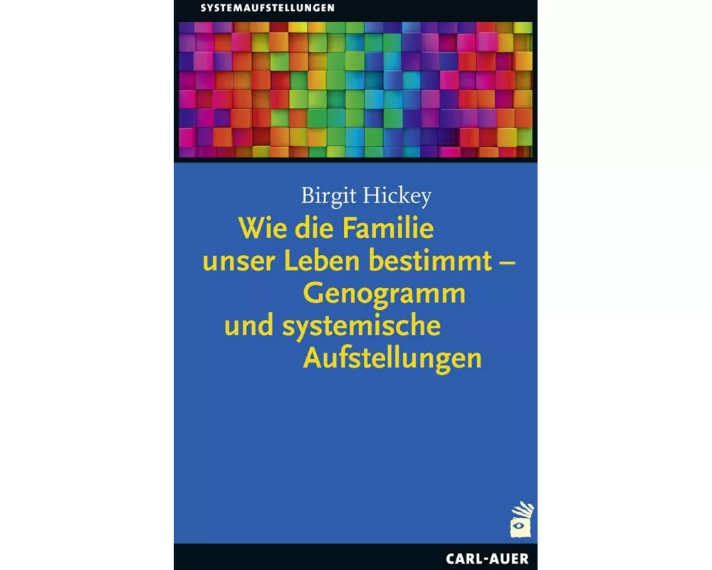 Wie die Familie unser Leben bestimmt – Genogramm und systemische Aufstellungen