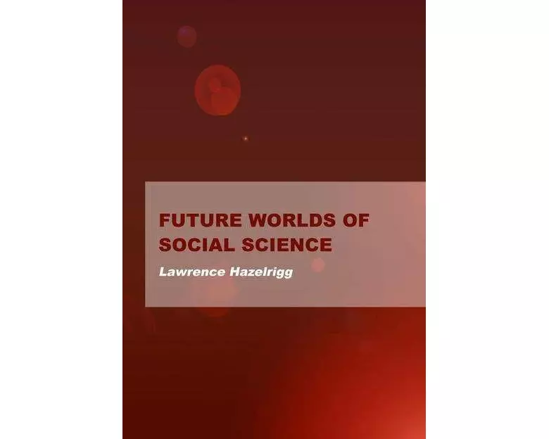 Future Worlds of Social Science