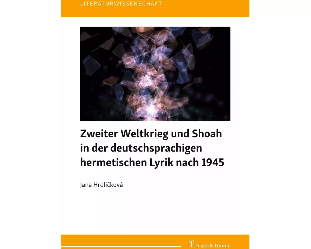 Zweiter Weltkrieg und Shoah in der deutschsprachigen hermetischen Lyrik nach 1945