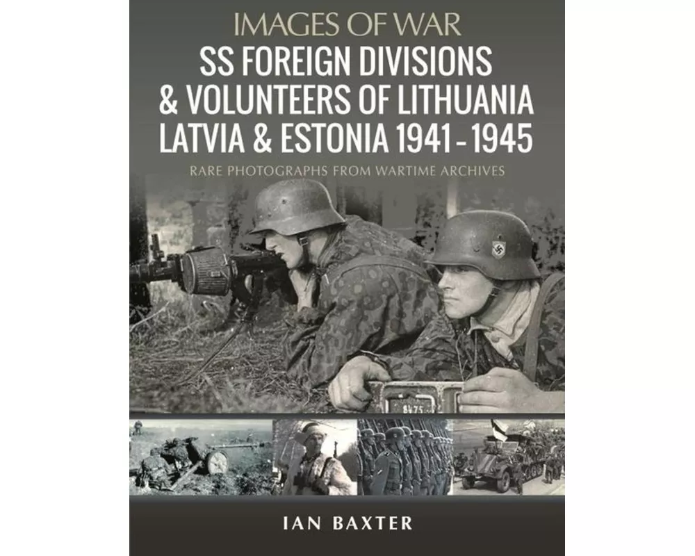 SS Foreign Divisions & Volunteers of Lithuania, Latvia and Estonia, 1941 1945