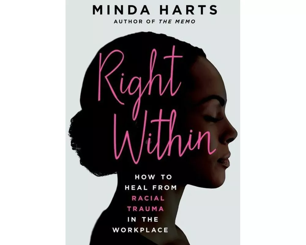 Right Within: How to Heal from Racial Trauma in the Workplace