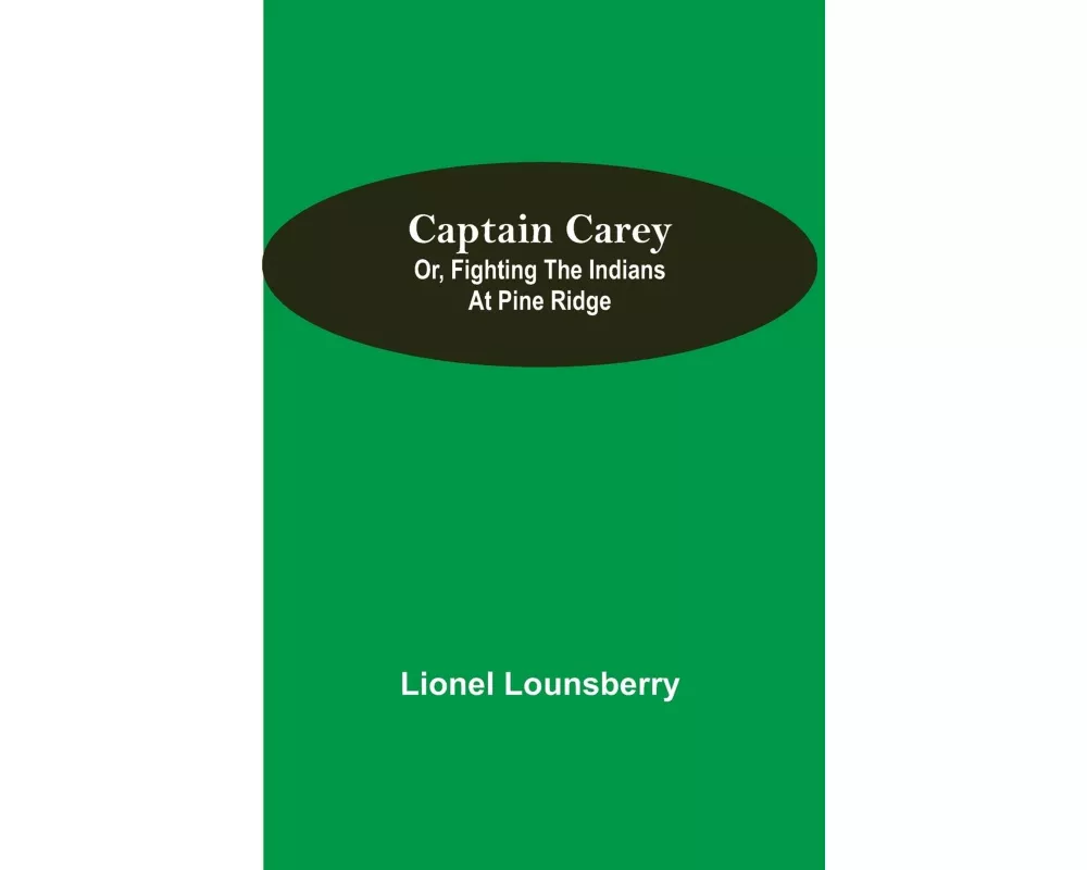 Captain Carey; or, Fighting the Indians at Pine Ridge