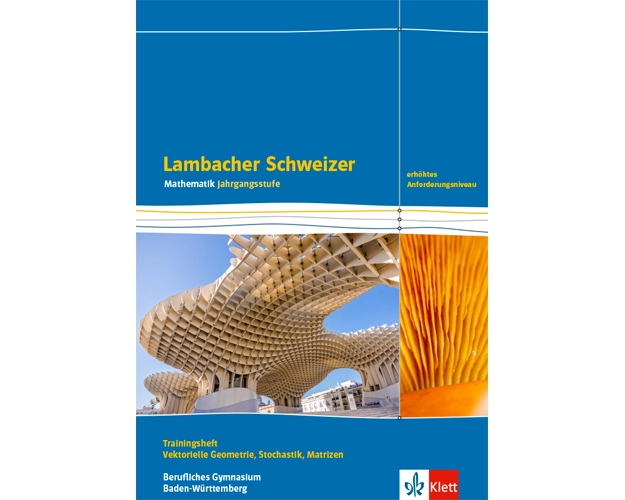 Lambacher Schweizer Mathematik Berufliches Gymnasium Vektorielle Geometrie, Stochastik, Matrizen. Erhöhtes Anforderungsniveau, Ausgabe Baden-Württembe