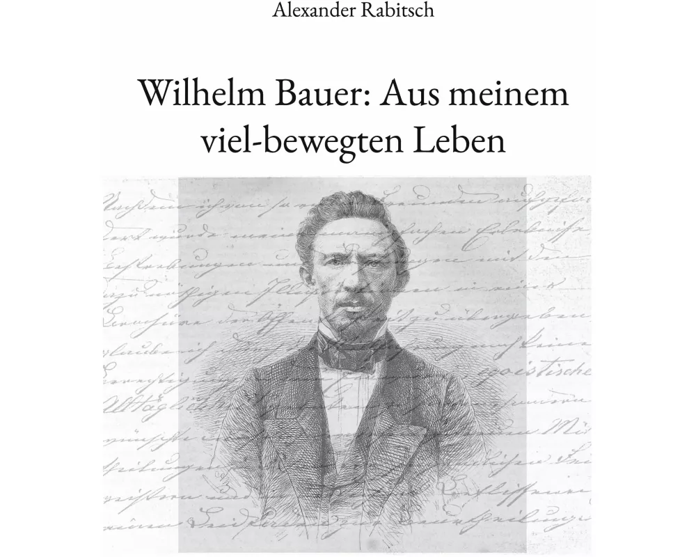 Wilhelm Bauer: Aus meinem viel-bewegten Leben