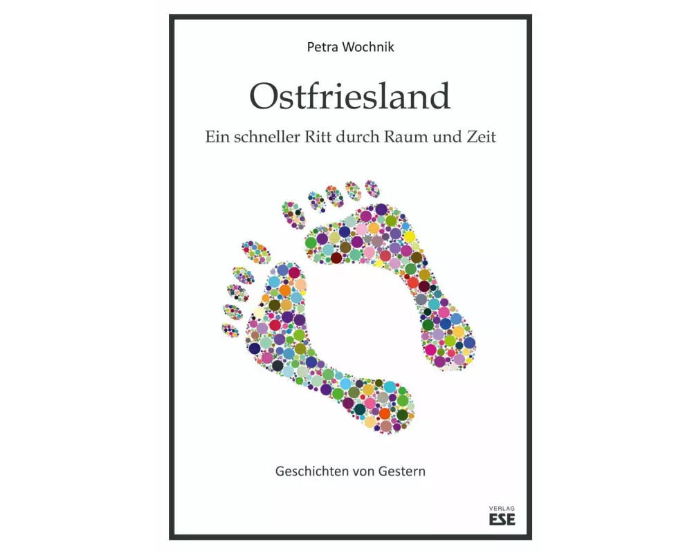Ostfriesland. Ein schneller Ritt durch Raum und Zeit