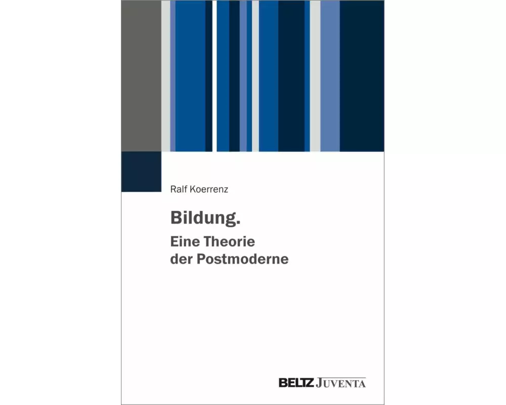 Bildung. Eine Theorie der Postmoderne
