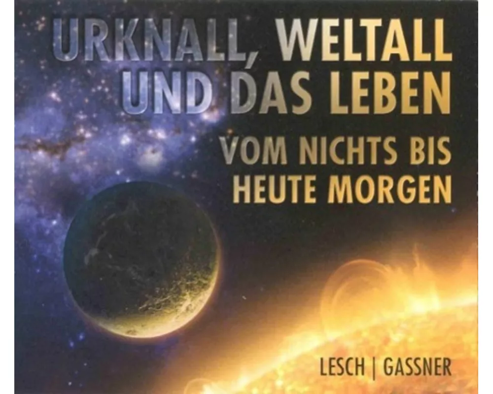 Urknall, Weltall und das Leben
