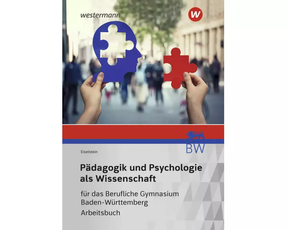 Pädagogik und Psychologie als Wissenschaft. Arbeitsbuch. Für das Berufliche Gymnasium in Baden-Württemberg