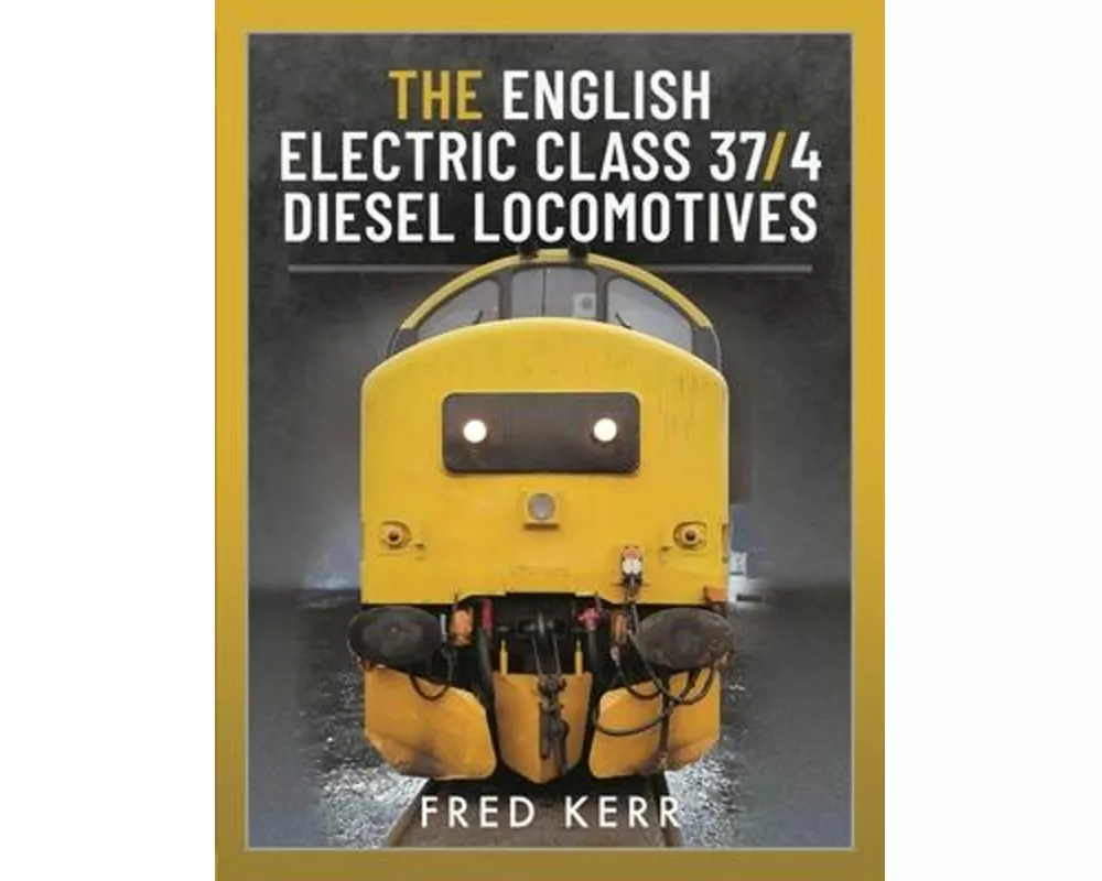 The English Electric Class 37/4 Diesel Locomotives