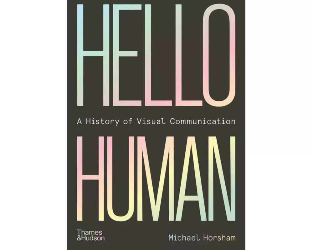Hello Human: A History of Visual Communication