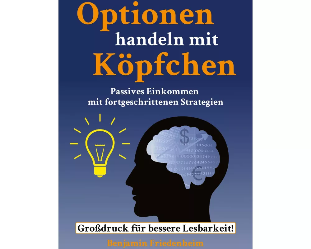 Optionen handeln mit Köpfchen - Profitable Tips aus der Praxis für fortgeschrittene Optionstrader