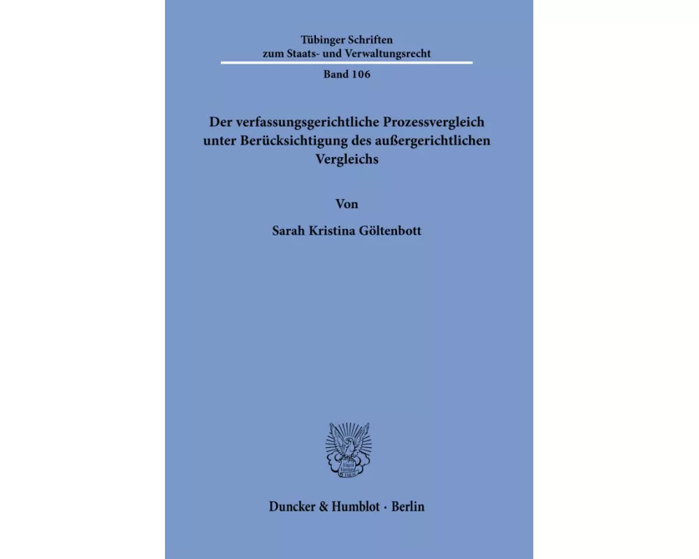 Der verfassungsgerichtliche Prozessvergleich unter Berücksichtigung des außergerichtlichen Vergleichs.