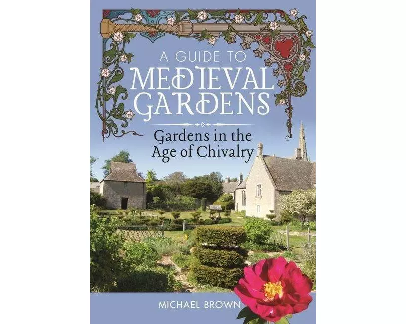 A Guide to Medieval Gardens