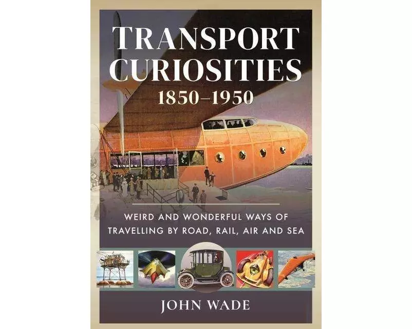 Transport Curiosities, 1850 1950