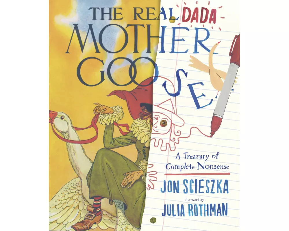 The Real Dada Mother Goose: A Treasury of Complete Nonsense