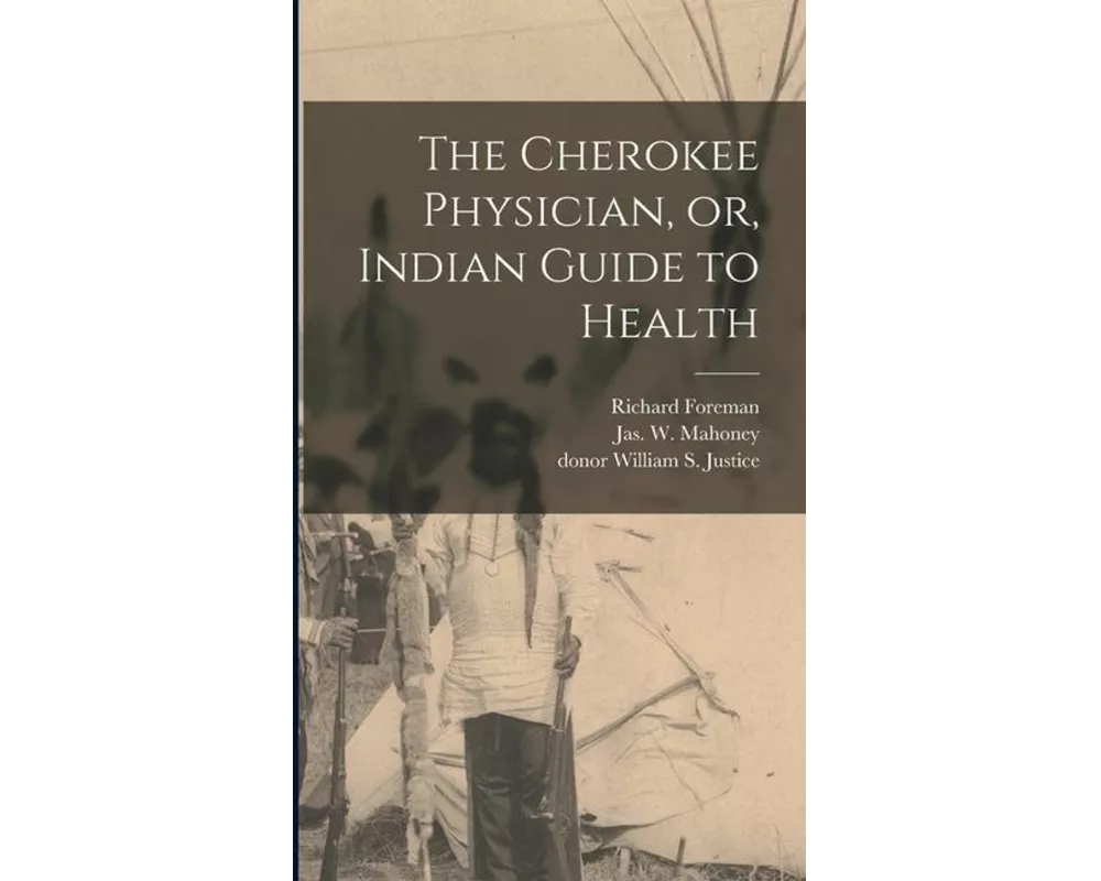 The Cherokee Physician, or, Indian Guide to Health