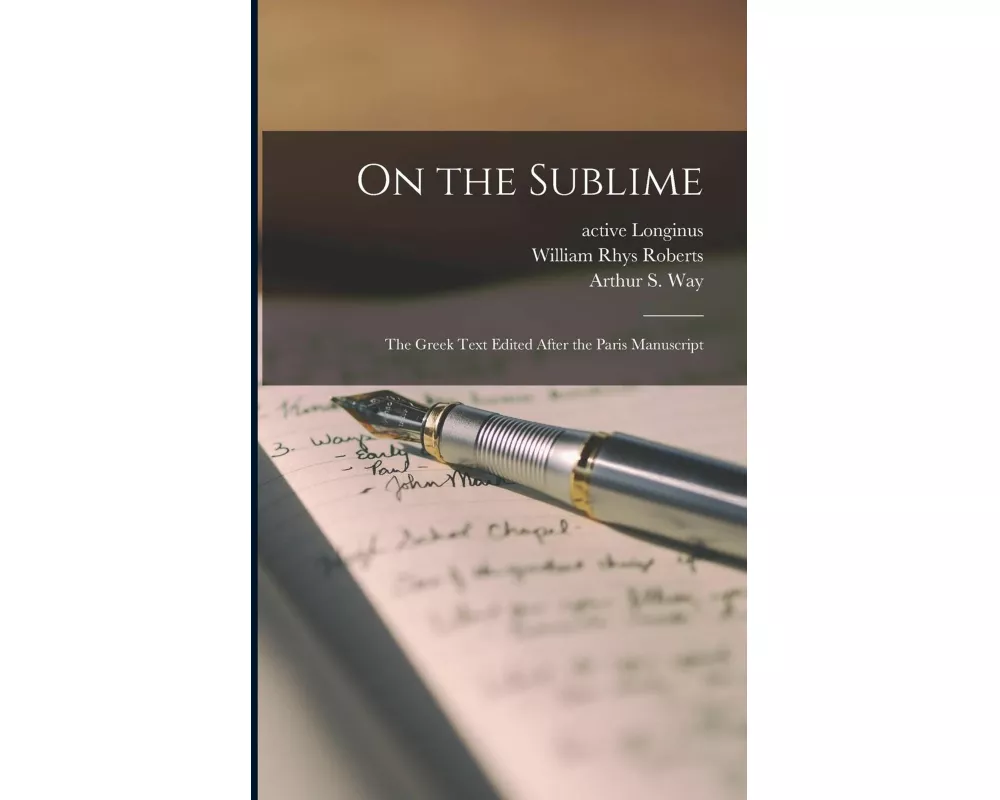 On the Sublime; the Greek Text Edited After the Paris Manuscript