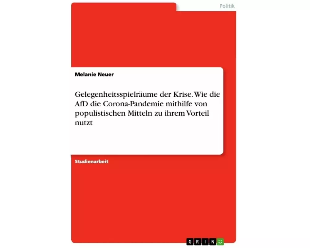 Gelegenheitsspielräume der Krise. Wie die AfD die Corona-Pandemie mithilfe von populistischen Mitteln zu ihrem Vorteil nutzt