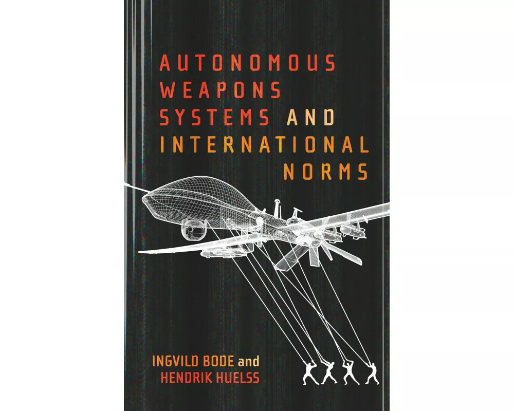Autonomous Weapons Systems and International Norms