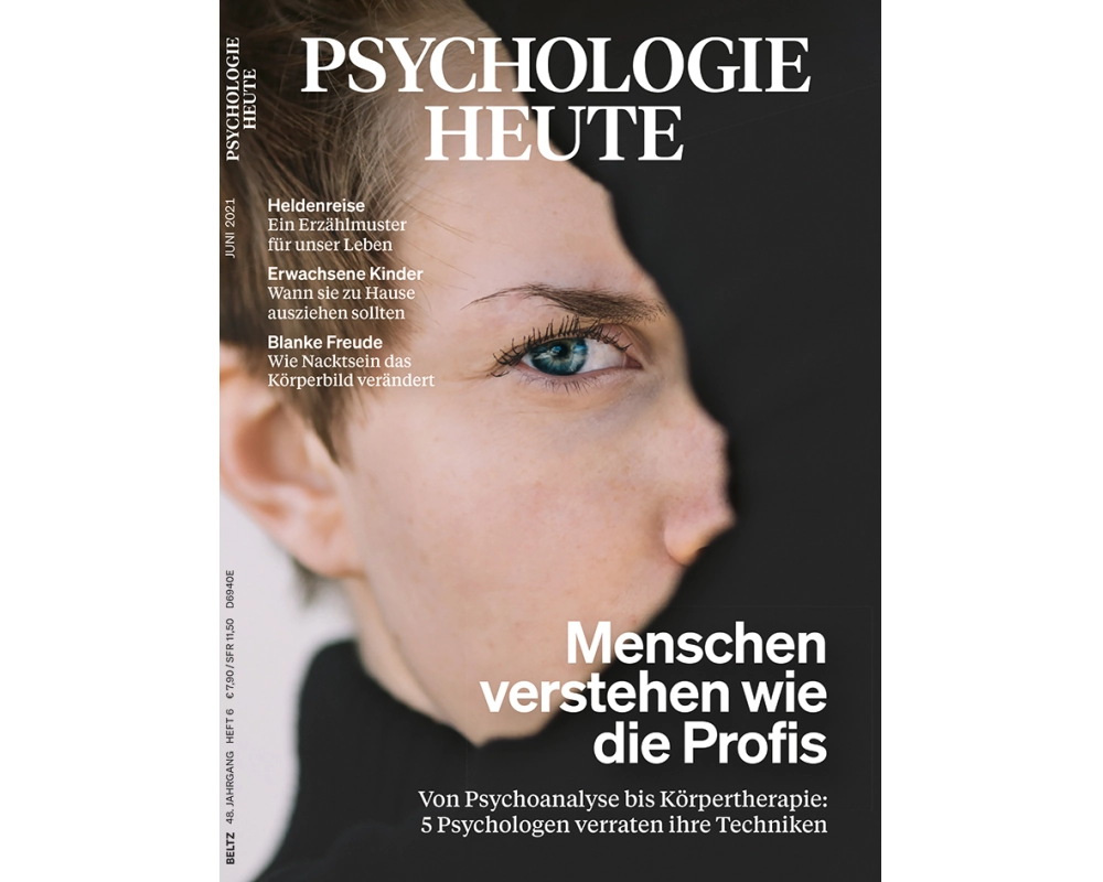 Psychologie Heute 6/2021: Menschen verstehen wie die Profis