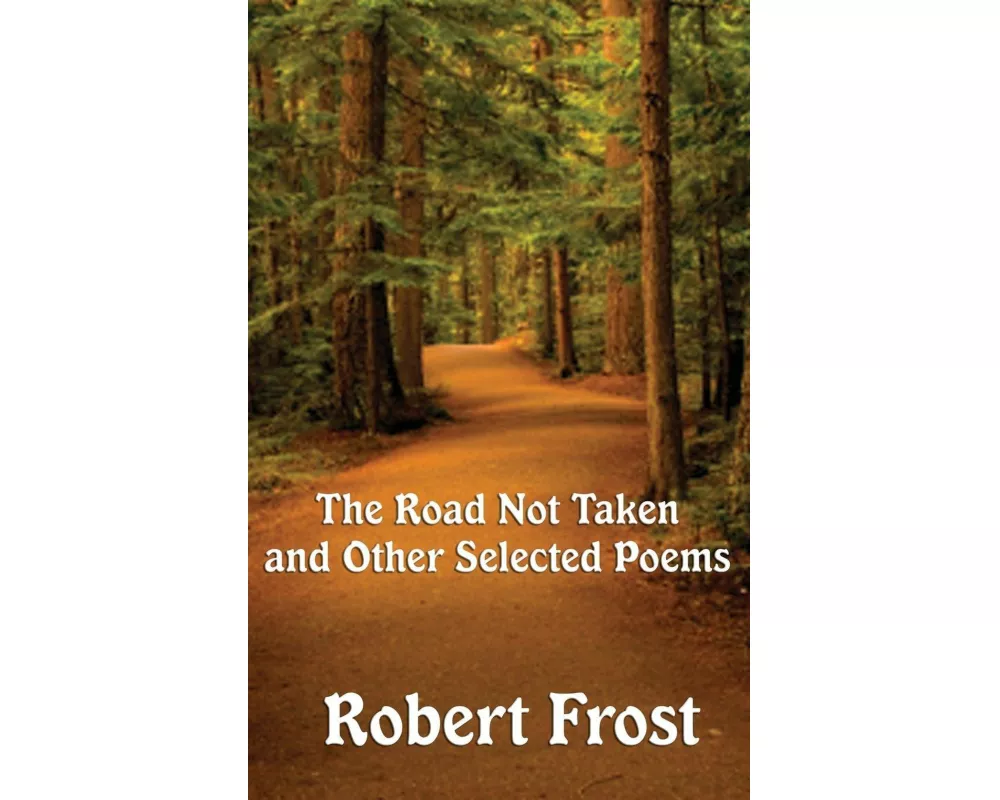 The Road Not Taken and Other Selected Poems