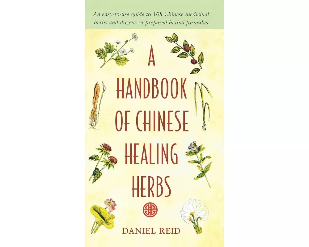 A Handbook of Chinese Healing Herbs