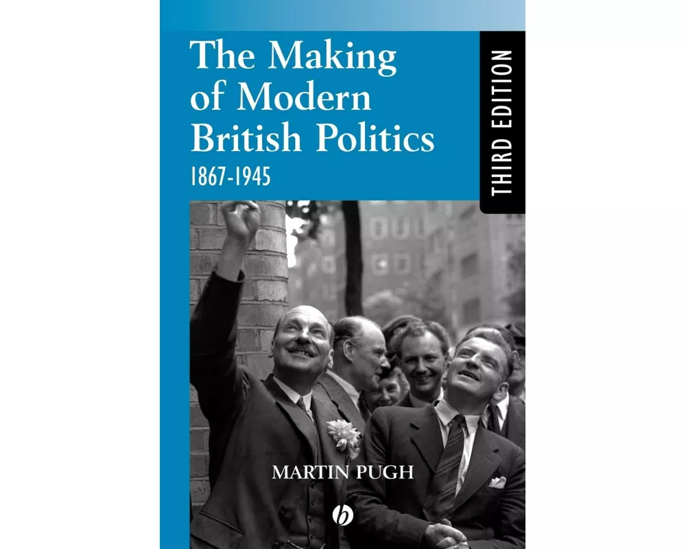 The Making of Modern British Politics