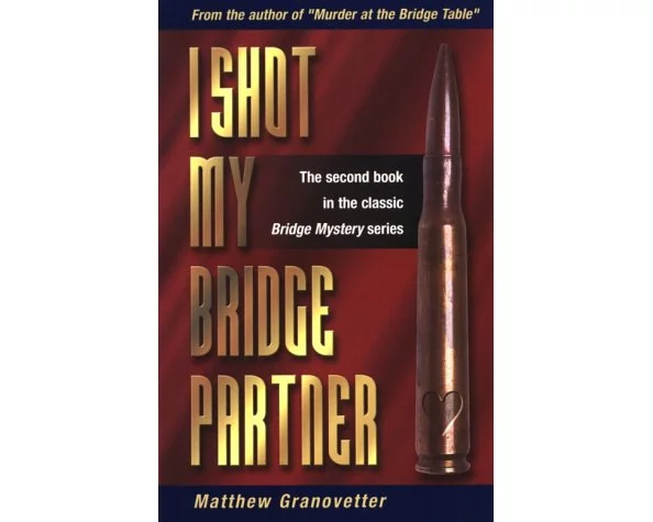 I Shot My Bridge Partner