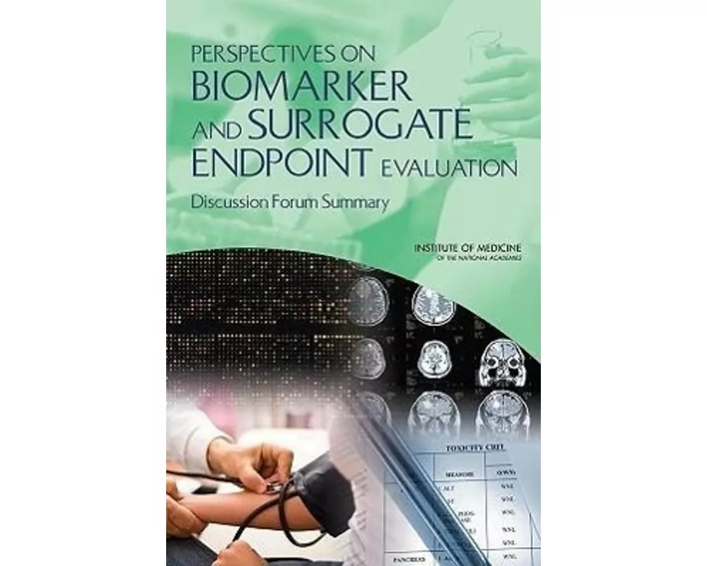 Perspectives on Biomarker and Surrogate Endpoint Evaluation