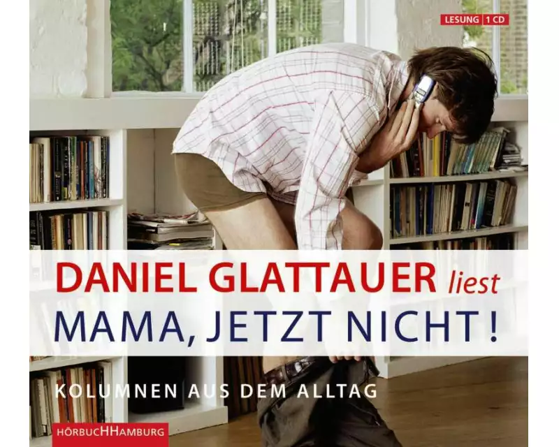 Mama, jetzt nicht!