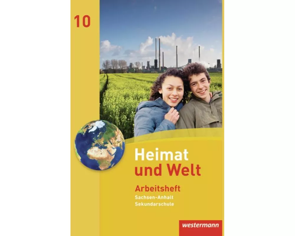 Heimat und Welt - Ausgabe 2010 für die Sekundarschulen in Sachsen-Anhalt