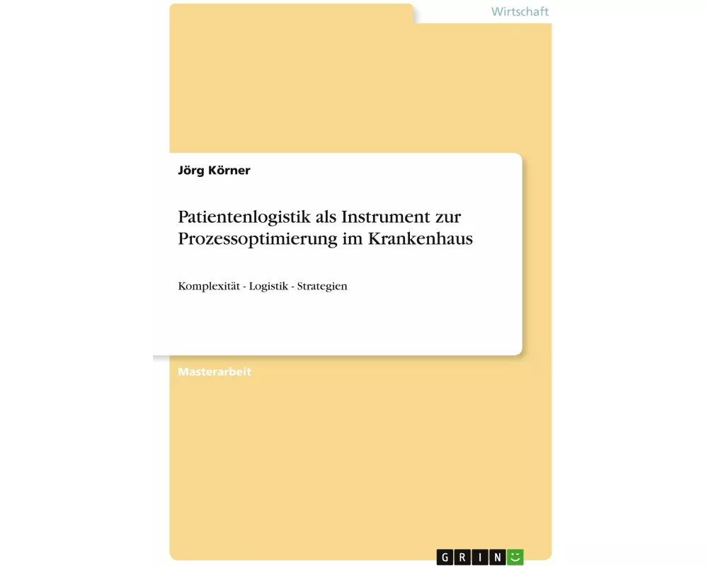 Patientenlogistik als Instrument zur Prozessoptimierung im Krankenhaus