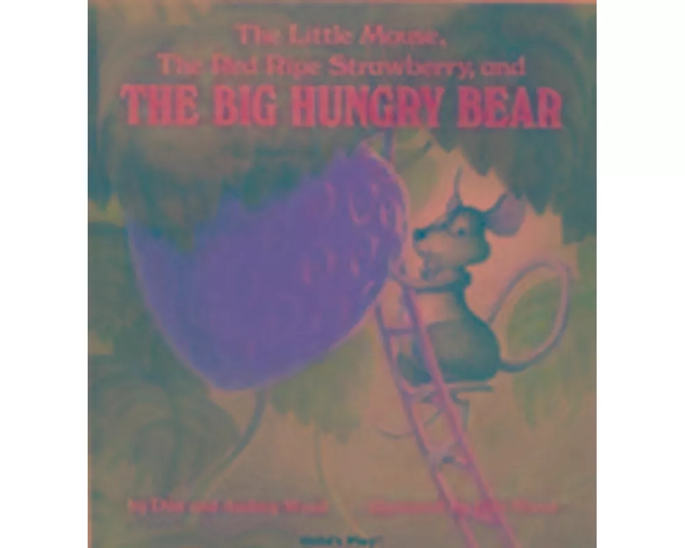 The Little Mouse, the Red Ripe Strawberry, and the Big Hungry Bear