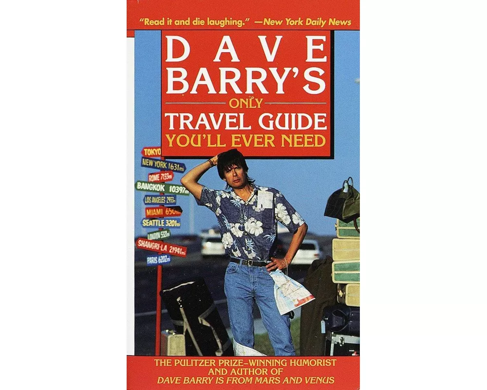 Dave Barry's Only Travel Guide You'll Ever Need