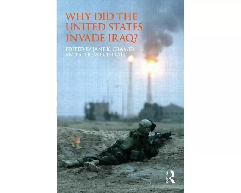 Why Did the United States Invade Iraq?