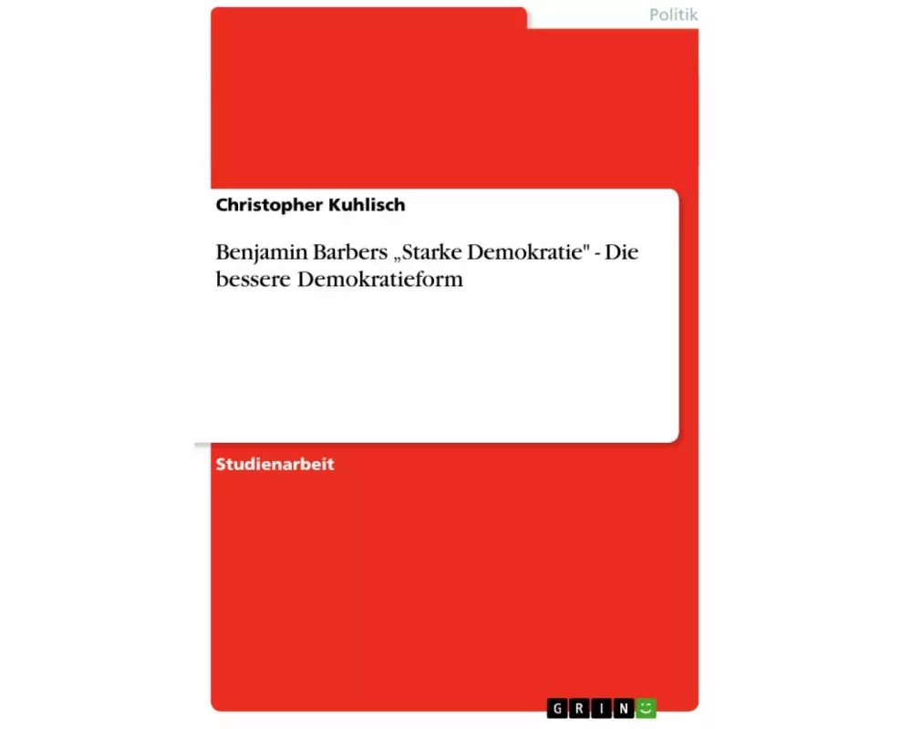 Benjamin Barbers "Starke Demokratie" - Die bessere Demokratieform