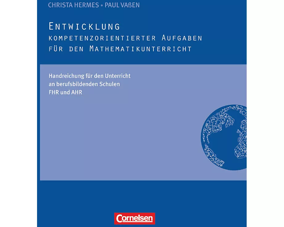 Kompetenzorientierte Aufgaben Mathematik, Entwicklung kompetenzorientierter Aufgaben, Handreichungen für den Unterricht