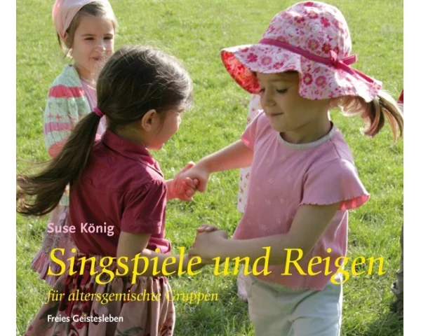 Singspiele und Reigen für altersgemischte Gruppen