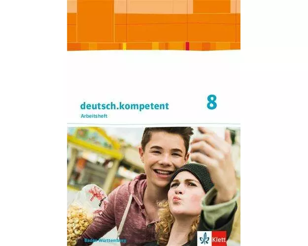 deutsch.kompetent 8. Arbeitsheft mit Onlineangebot und Lösungen Klasse 8. Ausgabe Baden-Württemberg