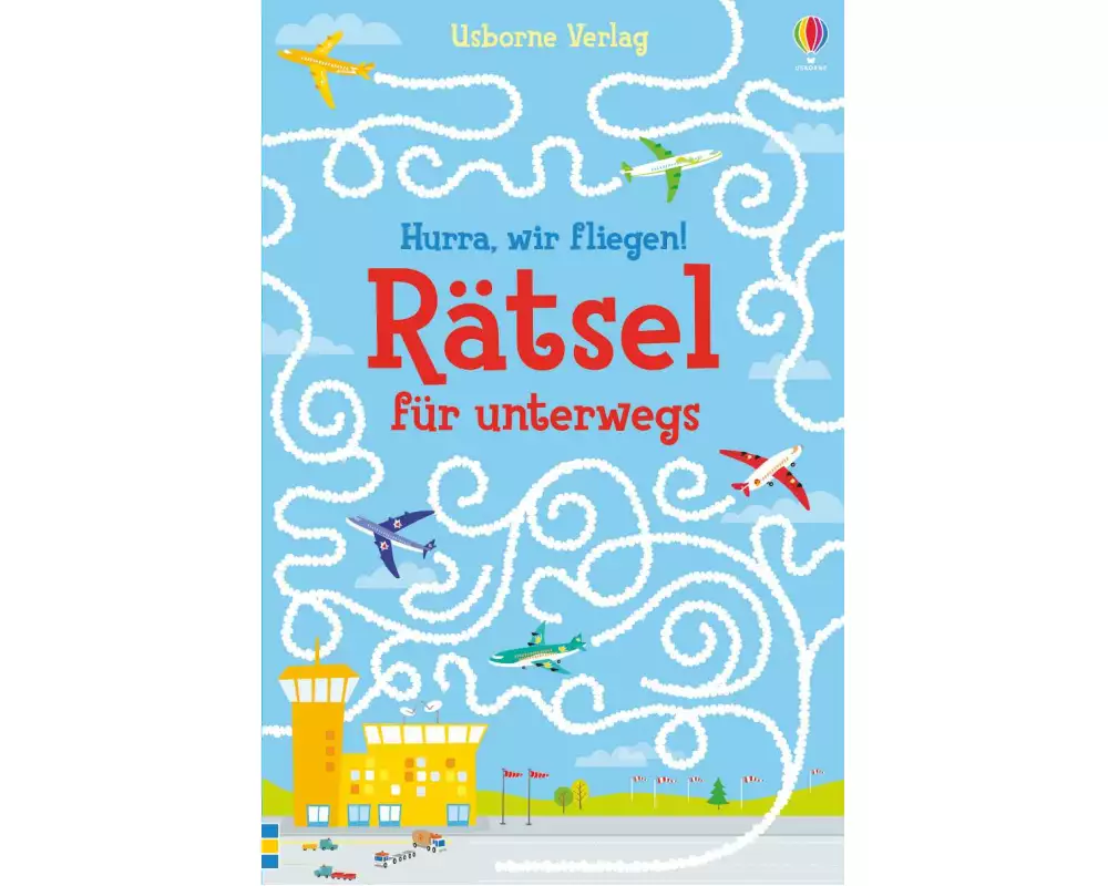 Hurra, wir fliegen! Rätsel für unterwegs