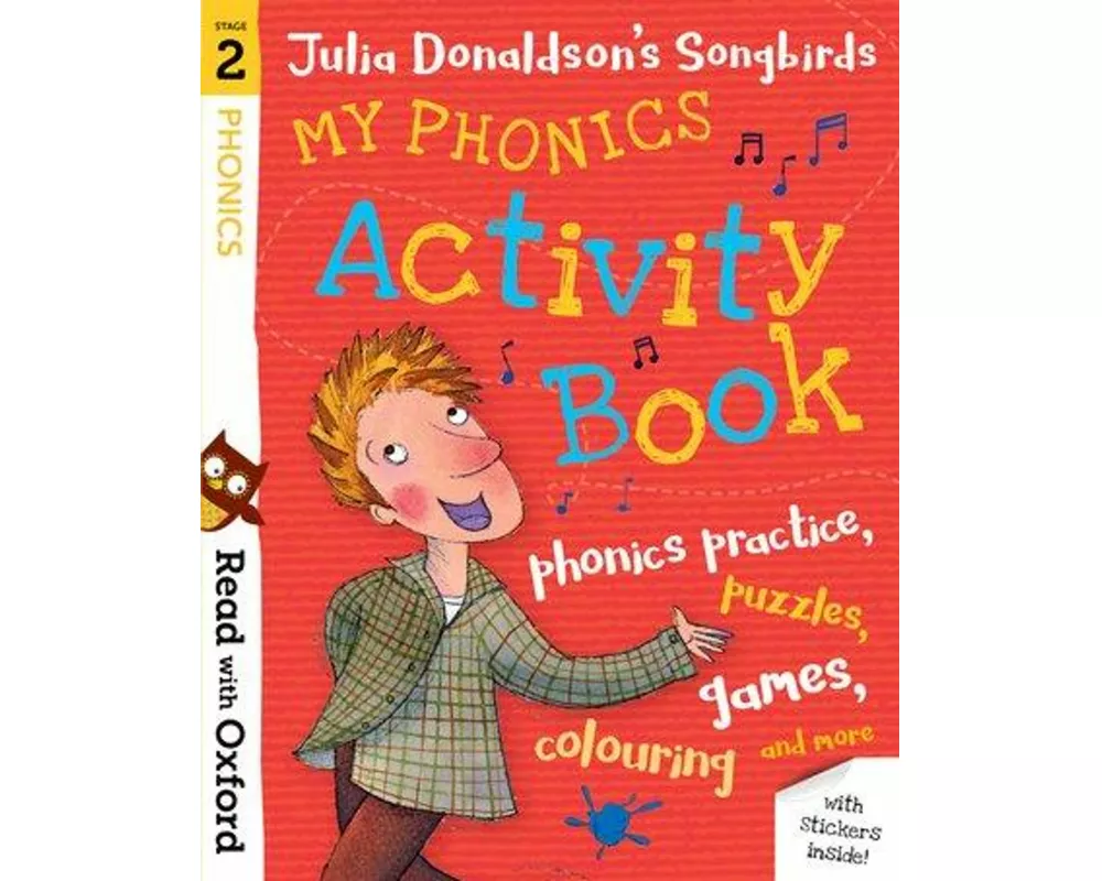 Read with Oxford: Stage 2: Julia Donaldson's Songbirds: My Phonics Activity Book
