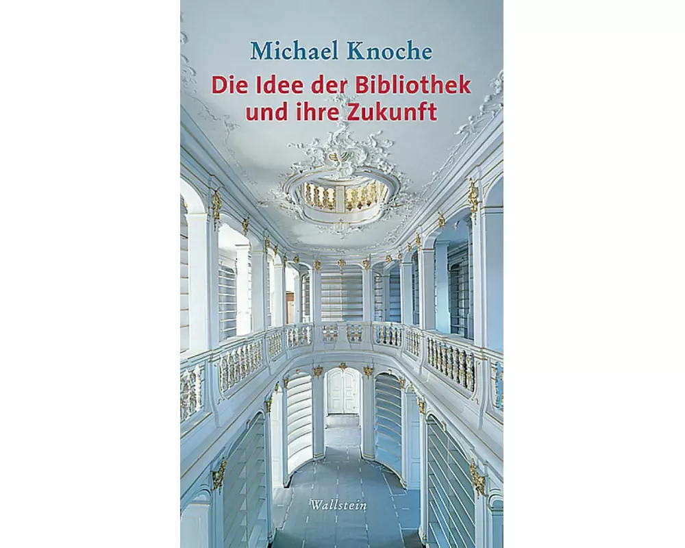 Die Idee der Bibliothek und ihre Zukunft